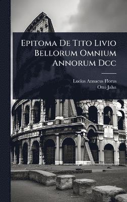 bokomslag Epitoma De Tito Livio Bellorum Omnium Annorum Dcc