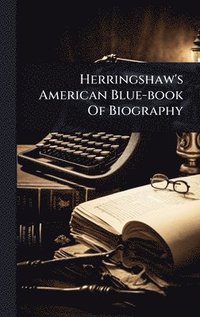bokomslag Herringshaw's American Blue-book Of Biography