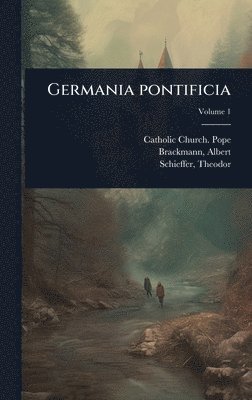 Catholic Church Pope, Brackmann Albert 1871-1952, Schieffer Theodor - Germania pontificia, Inbunden