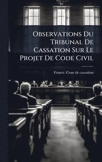bokomslag Observations Du Tribunal De Cassation Sur Le Projet De Code Civil
