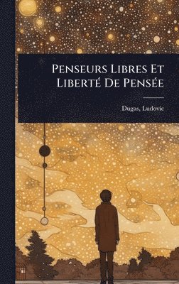 bokomslag Penseurs Libres Et LibertÃ(c) De PensÃ(c)e