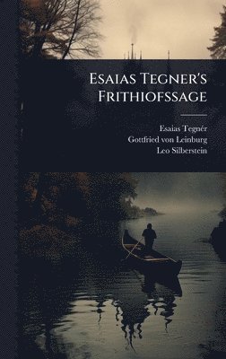 Esaias Tegnã(c)R, Leo Silberstein - Esaias Tegner's Frithiofssage, Inbunden