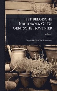 bokomslag Het Belgische Kruidboek Of De Gentsche Hovenier