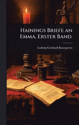 Ludwig Gotthard Kosegarten - Hainings Briefe an Emma, Erster Band., Inbunden