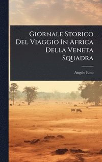bokomslag Giornale Storico Del Viaggio In Africa Della Veneta Squadra