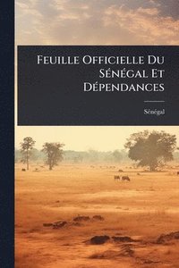 bokomslag Feuille Officielle Du SÃ(c)nÃ(c)gal Et DÃ(c)pendances