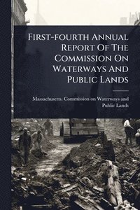 bokomslag First-fourth Annual Report Of The Commission On Waterways And Public Lands