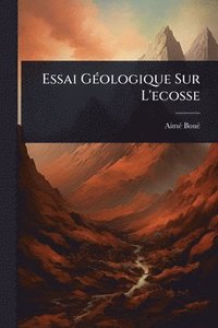 bokomslag Essai GÃ(c)ologique Sur L'ecosse