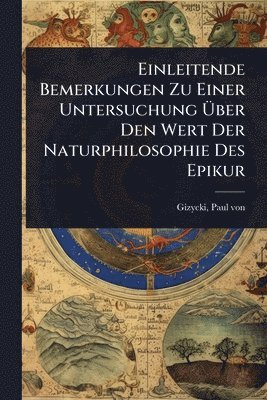 bokomslag Einleitende Bemerkungen Zu Einer Untersuchung Ã&#156;ber Den Wert Der Naturphilosophie Des Epikur