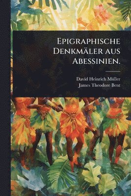 bokomslag Epigraphische Denkmäler aus Abessinien.