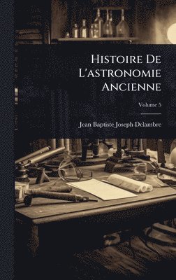bokomslag Histoire De L'astronomie Ancienne