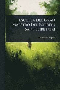 bokomslag Escuela Del Gran Maestro Del EspÃ-ritu San Felipe Neri