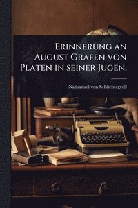 bokomslag Erinnerung an August Grafen von Platen in seiner Jugen.