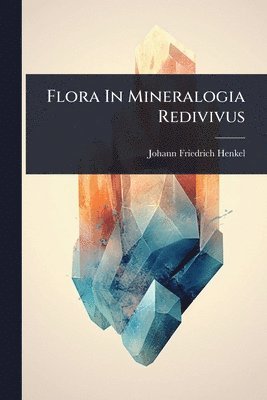 bokomslag Flora In Mineralogia Redivivus