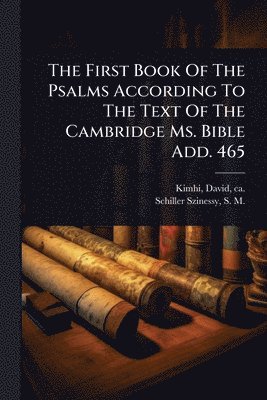 bokomslag The First Book Of The Psalms According To The Text Of The Cambridge Ms. Bible Add. 465