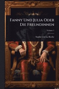 bokomslag Fanny Und Julia Oder Die Freundinnen