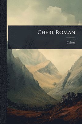Colette 1873-1954 - ChÃ(c)ri, Roman, Häftad
