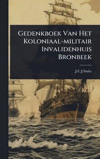 bokomslag Gedenkboek Van Het Koloniaal-militair Invalidenhuis Bronbeek