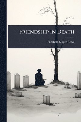 bokomslag Friendship In Death