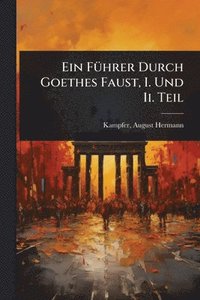 bokomslag FÃ1/4hrer Durch Goethes Faust, I. Und Ii. Teil