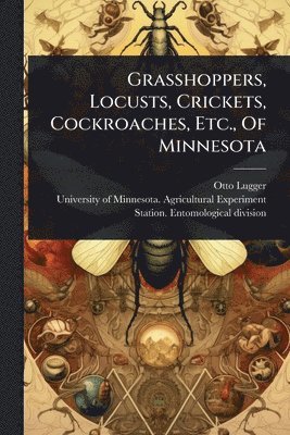 bokomslag Grasshoppers, Locusts, Crickets, Cockroaches, Etc., Of Minnesota