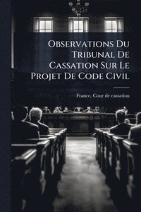 bokomslag Observations Du Tribunal De Cassation Sur Le Projet De Code Civil