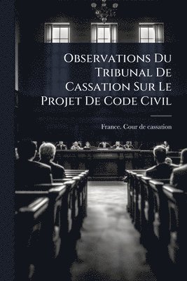 bokomslag Observations Du Tribunal De Cassation Sur Le Projet De Code Civil