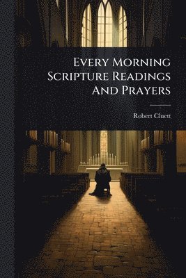 Robert Cluett - Every Morning Scripture Readings And Prayers, Häftad