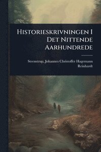 bokomslag Historieskrivningen I Det Nittende Aarhundrede