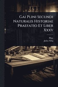 bokomslag Gai Plini Secundi Naturalis Historiae Praefatio Et Liber Xxxv