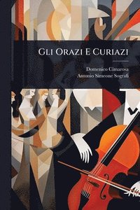 bokomslag Gli Orazi E Curiazi