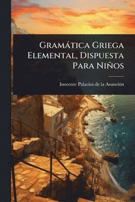 bokomslag Gramàtica Griega Elemental, Dispuesta Para Niños