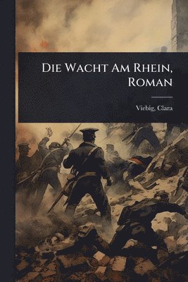 Viebig Clara 1860-1952, Clara, 1860-1952, Viebig - Wacht Am Rhein, Roman, Häftad