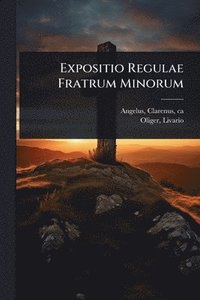 bokomslag Expositio Regulae Fratrum Minorum