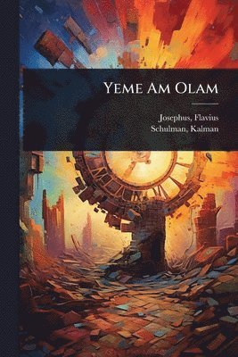 Josephus Flavius, Schulman Kalman 1819-1899 - Yeme Am Olam, Häftad