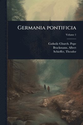 Catholic Church Pope, Brackmann Albert 1871-1952, Schieffer Theodor - Germania pontificia, Häftad