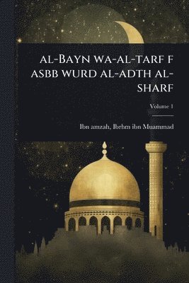 al-Bayn wa-al-tarf f asbb wurd al-adth al-sharf, Häftad