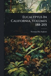 bokomslag Eucalyptus In California, Volumes 188-205