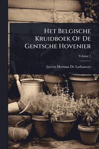bokomslag Het Belgische Kruidboek Of De Gentsche Hovenier