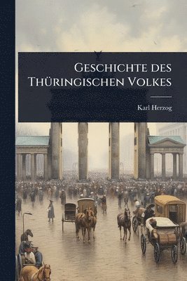 bokomslag Geschichte des ThÃ1/4ringischen Volkes