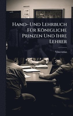 bokomslag Hand- Und Lehrbuch FÃ1/4r Königliche Prinzen Und Ihre Lehrer