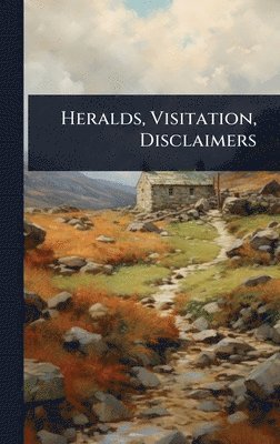bokomslag Heralds, Visitation, Disclaimers