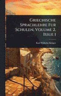 bokomslag Griechische Sprachlehre Fur Schulen, Volume 2, Issue 1