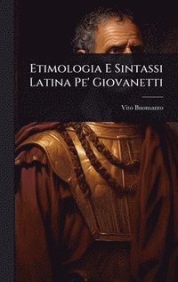 bokomslag Etimologia E Sintassi Latina Pe' Giovanetti