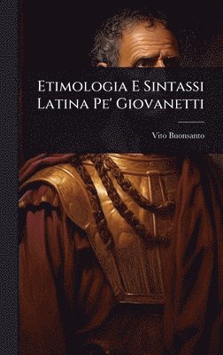 bokomslag Etimologia E Sintassi Latina Pe' Giovanetti