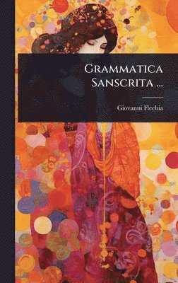 bokomslag Grammatica Sanscrita ...