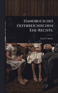 bokomslag Handbuch des österreichischen Ehe-Rechts.