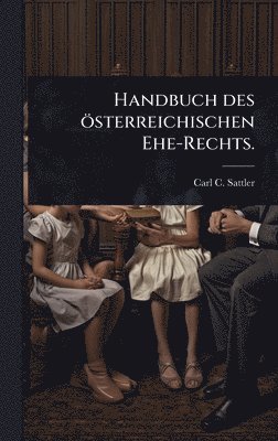 bokomslag Handbuch des österreichischen Ehe-Rechts.