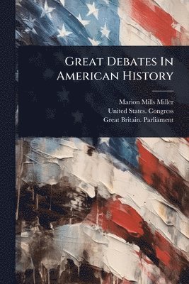 Marion Mills Miller - Great Debates In American History, Häftad