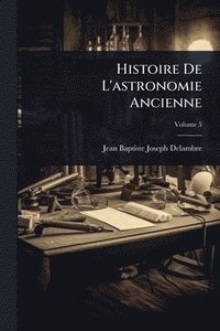 bokomslag Histoire De L'astronomie Ancienne